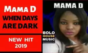 Mama D - When Days Are Dark